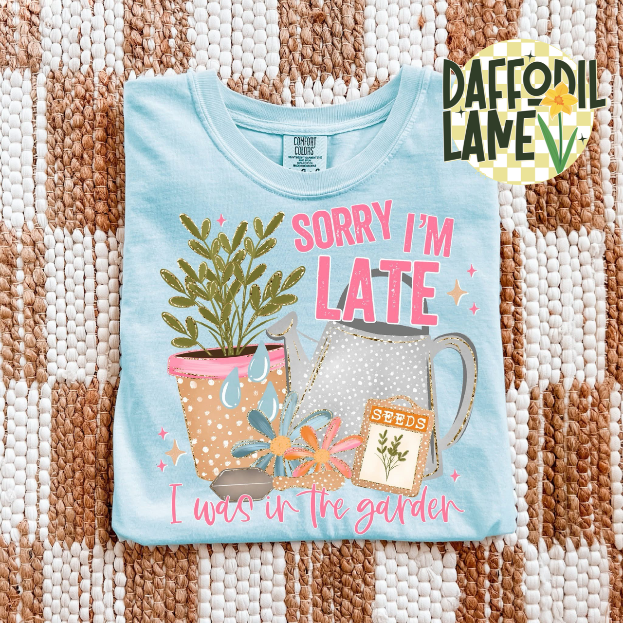 Sorry I’m Late I Was in the Garden T-Shirt