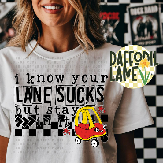 I Know Your Lane Sucks But Stay In It Snarky Sassy T-Shirt