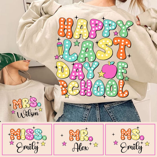 Last Day of School Teacher Custom T-Shirt or Sweatshirt